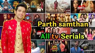 Parth samthaan all serials name 2023 | parth samthaan tv shows | parth samthaan tv serial list
