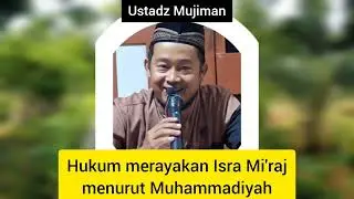 Hukum merayakan Isra Mi'raj menurut Muhammadiyah | Ustadz Mujiman