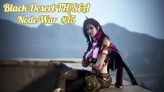 Black Desert TH/SEA Node War #15