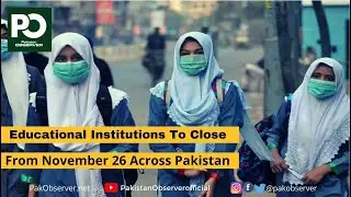 Educational Institutions To Close From November 26 Across Pakistan | Pakistan Observer