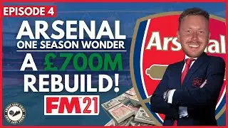 Arsenal FM21 | Episode 4 | One Season Wonder - A £700M REBUILD! | Football Manager 2021