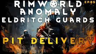 Доставка в яму - RimWorld Eldritch Guards EP85