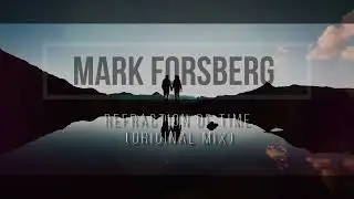 Mark Forsberg - Refraction of Time (Original Mix)