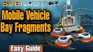 Mobile vehicle bay fragments easy guide Subnautica