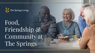 The Art of Delicious | Food, Friendship & Community at The Springs Living