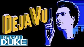 Deja Vu: The Casebooks of Ace Harding - The 8-Bit Duke