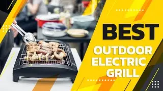 Best Outdoor Electric Grill in 2022 &ndash; Quick, Exclusive & Topmost Guide!
