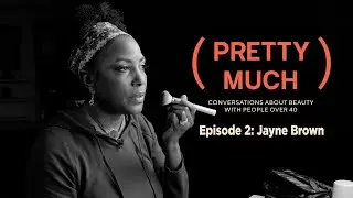 Jayne Brown | (PRETTY MUCH) Conversations About Beauty With People Over 40