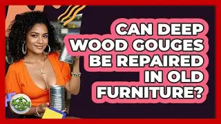 Can Deep Wood Gouges Be Repaired In Old Furniture?