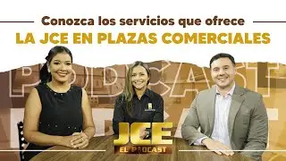 EP 24 JCE El Podcast - Conozca los servicios que ofrece la JCE en plazas comerciales.