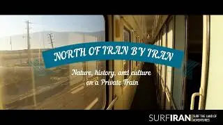 Explorer the North of Iran by Private Train &ndash; SURFIRAN