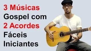 3 M&uacute;sicas Gospel F&aacute;cil com 2 Acordes - Aula de Viol&atilde;o Simplificada para Iniciantes