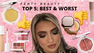 MY TOP 5: BEST and WORST FENTY beauty products