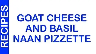 Goat Cheese and Basil Naan Pizzette | EASY TO LEARN | ALL RECIPES