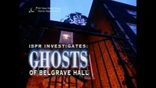 ISPR Investigates: Ghosts of Belgrave Hall (1999) &mdash; Full Documentary!