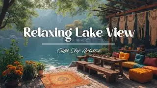 Spring Lakeside Coffee Shop Ambience ☕ Relaxing Jazz for Stress Relief & Peaceful Study Time