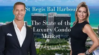 St Regis Bal Harbour and the State of the Miami Luxury Condo Market