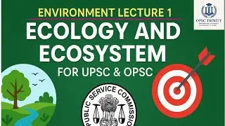 Environment Lecture1 || Basics of Ecology & Ecosystem || OPSC 2024_25 || OPSC & UPSC