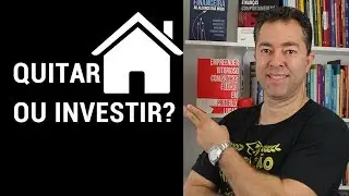 QUITAR A CASA OU INVESTIR? | Aprenda agora!
