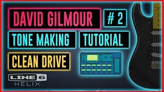 David Gilmour/Pink Floyd Sound - Tutorial #2 - #line6 HELIX