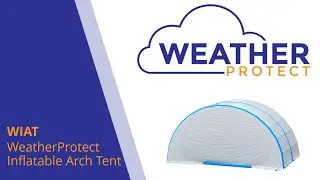 WIAT - WeatherProtect Inflatable Arch Tent