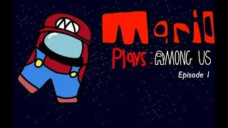 Mario plays Among Us - Episode 1: 