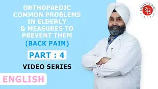ORTHOPAEDIC COMMON PROBLEMS IN ELDERLY | Back Pain | PART-4 | English | Dr. Jaspreet S. Kohli