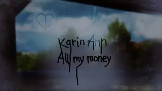 Karin Ann - all my money (official lyric video)