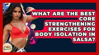 What Are The Best Core Strengthening Exercises For Body Isolation In Salsa? - Latin Music Revolution