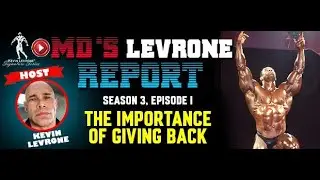 The Importance of Giving Back MD Levrone Report S3 E1: Season Premiere