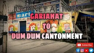Journey Garia Hat To Dum Dum Cantonment By Train || Vlog-14