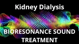 Kidney Dialysis   Sound therapy session