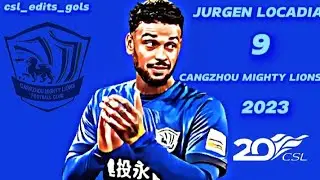 JURGEN LOCADIA 9 🇨🇼⚽ GOALS FOR CANGZHOU MIGHTY LIONS 2023 🇨🇳 #gols #cangzhoumightlions #futbol