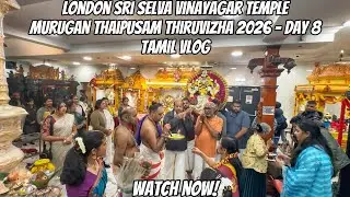 Murugan Thaipusam Thiruvizha 2026 Day 8 | London Sri Selva Vinayagar Temple | Tamil Vlog
