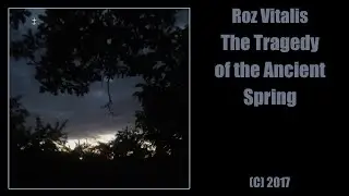 Roz Vitalis - The Tragedy of the Ancient Spring (С) 2017 (Single)