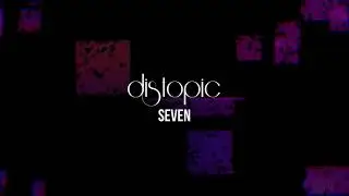Distopic - Seven (Lyric Video) - Radiocut