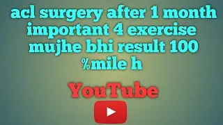 Acl surgery after 1 month important 4 exercise result 100 %mila h walk me without brace 