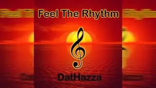 DatHazza - Feel The Rhythm (Official Audio)