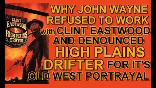 Why JOHN WAYNE REFUSED TO WORK WITH CLINT EASTWOOD & denounced HIGH PLAINS DRIFTER as a western!