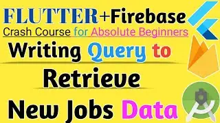 Flutter Firebase - Writing Query to Retrieve New Jobs Data in JobScreen | flutter firebase