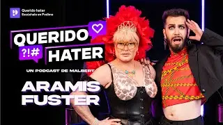 QUERIDO HATER: De un reality a la fama con Aramís Fuster | 2x03