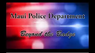 Maui Police Department - Beyond the Badge: Sgt. Grant Nakamura