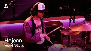 Hojean - You Ain't Gotta | Audiotree Live