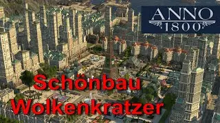 Anno 1800: Schönbau Wolkenkratzer Folge 6