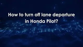 Как отключить функцию ухода с полосы движения в Honda Pilot?