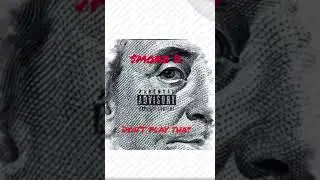 $moke D Don&rsquo;tPlayThat-OfficialAudio