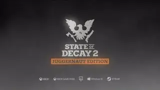State of Decay 2: Juggernaut Edition LAUNCH TRAILER
