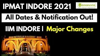 IPMAT - IIM Indore 2021 - All Dates & Notifications Out! | Major Changes | Selection | Seats etc..