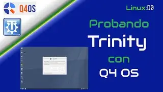 Probando Trinity Desktop Environment con Q4OS Linux