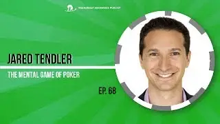 Jared Tendler on the Mental Game of Poker #68